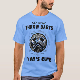 Dartboard Ax Dart, zodat je de kunstkleppen Thatx2 T-shirt