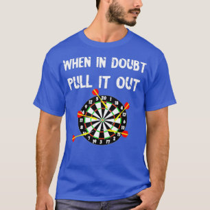 Darts bullseye bij twijfel trek het uit dart t-shirt