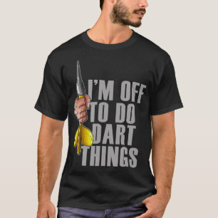 Darts Darts Player Funny Darts Gezegde T-shirt