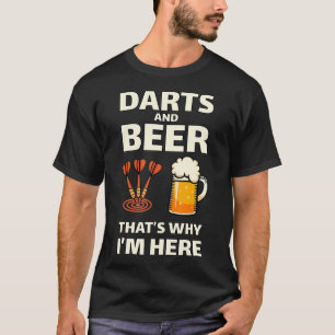 Darts en Beer dat waarom ik hier Shirt voor een ve