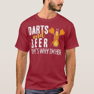 Darts en bier dat waarom ik hier ben voor een dart t-shirt