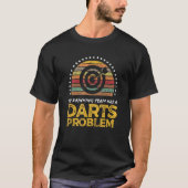 Darts League Drinking Team Problem  Quote Graphic T-shirt (Voorkant)