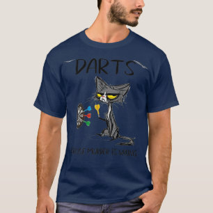 Darts omdat moord een verkeerde zwarte kat is t-shirt