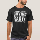 Darts There Is No Crying In Darts Dart Players Pre T-shirt (Voorkant)