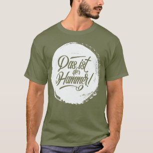 Das Ist Der Hammer! Duitse Deutschland T-shirt