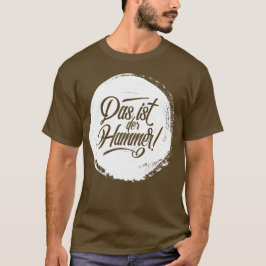 Das Ist Der Hammer! Duitse Deutschland T-shirt