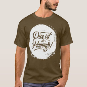 Das Ist Der Hammer! Duitse Deutschland T-shirt