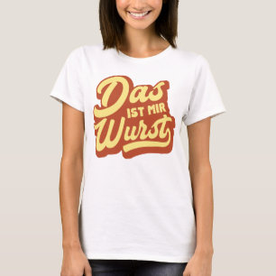Das Ist Mir Wurst, Duits Gezegde T-Shirt, Duitslan T-shirt