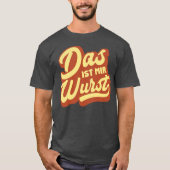 Das Ist Mir Wurst, German Idiom T-Shirt, Duitsland T-shirt (Voorkant)