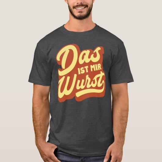 Das Ist Mir Wurst, German Idiom T-Shirt, Duitsland T-shirt (Voorkant)