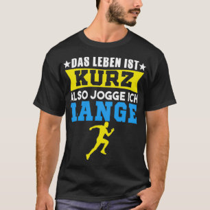Das Leben Ist Kurz ook Jogge Ich Lang T-shirt