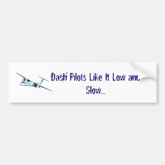 Dash Pilots als het Low en Traag... Bumpersticker (Voorkant)