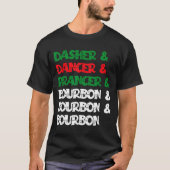 Dasher Dancer Prancer &amp; Bourbon Christmas Funn T-shirt (Voorkant)