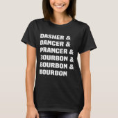 Dasher Dancer Prancer And Bourbon Christmas Holida T-shirt (Voorkant)