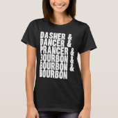 Dasher Dancer Prancer And Bourbon Whiskey Funny Ch T-shirt (Voorkant)