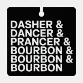 Dasher Dancer Prancer & Bourbon Christmas Holiday  Metalen Ornament (Voorkant)
