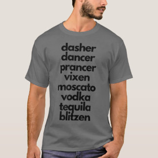 Dasher Dancer Prancer Moscato Funny Drunk Christma T-shirt