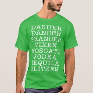 DASHER DANCER PRANCER VIXEN MOSCATO VODKA TEQUILA T-SHIRT