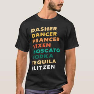 Dasher Dancer Prancer Vixen Moscato Vodka Tequila T-shirt