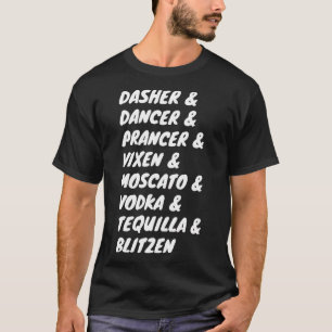 Dasher Dancer Prancer Vixen Moscato Vodka Tequilla T-shirt