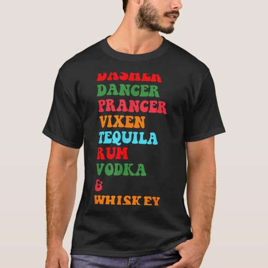 Dasher Dancer Prancer Vixen Tequila Rum Vodka Desi T-shirt (Voorkant)