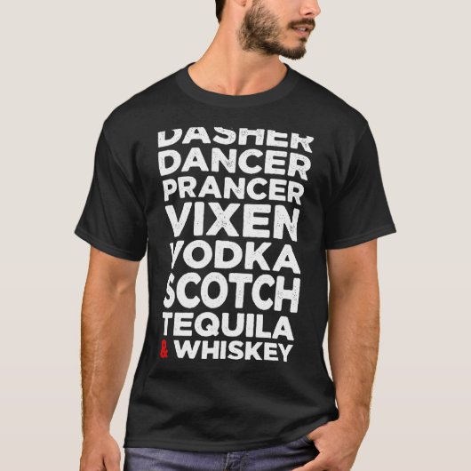 Dasher Dancer Prancer Vixen Vodka Scotch Tequila T-shirt (Voorkant)