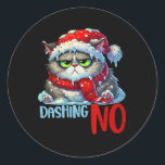 Dashing door de No Funny Sarcastic Christmas C Ronde Sticker<br><div class="desc">Dashing door de niet grappige sarcastische kerstkattenliefhebber</div>