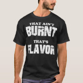 Dat Aint Burnt dat aroma's T-shirt (Voorkant)