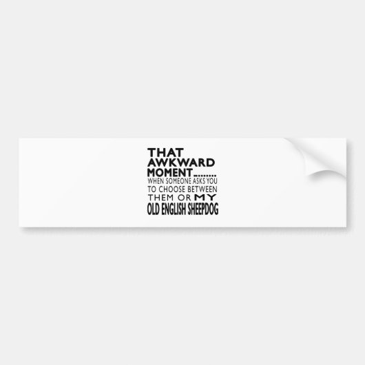 Dat Awkward Moment Old English Sheepdog Bumpersticker (Voorkant)