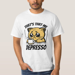 DAT BEN IK DEPRESSO T-SHIRT
