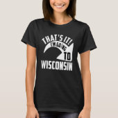 Dat ga ik naar Wisconsin T-shirt (Voorkant)
