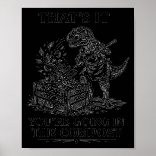 Dat gaat in de compost grappige t-rex tuinieren poster