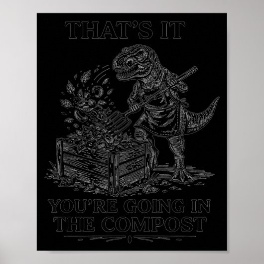 Dat gaat in de compost grappige t-rex tuinieren poster (Voorkant)