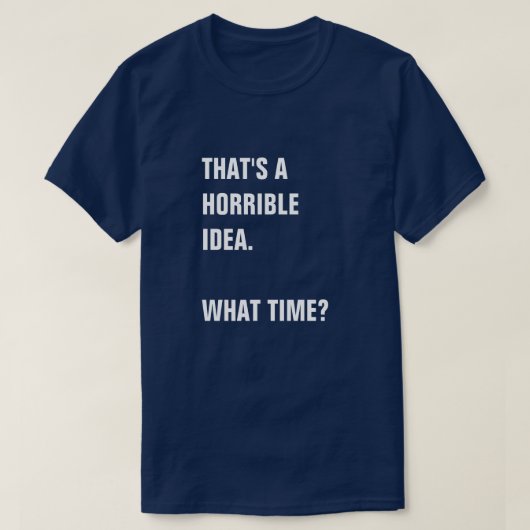 DAT GELUKT ALS EEN HORRIBEL IDEE. HOE TIJD? T-SHIRT (Design voorkant)