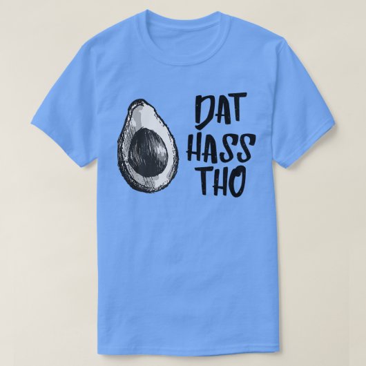 Dat Hass Tho Avocado Tshirt (Design voorkant)