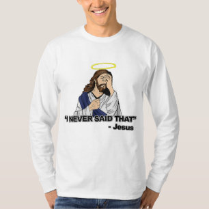Dat heb ik nooit gezegd - Grappige Jezus T-shirt