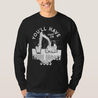 Dat Heb Je Bij Die Grotere Baan 5 T-shirt