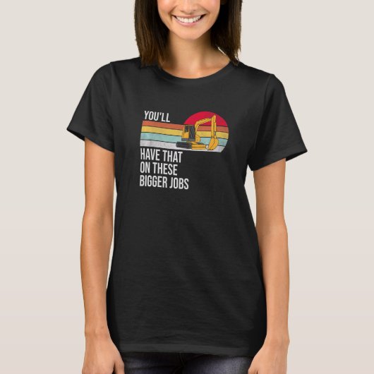 Dat Heb Je Bij Die Grotere Baan T-shirt (Voorkant)