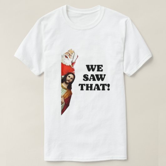 DAT HEBBEN WE GEZIEN! De Kerstman en Jezus kijken  T-shirt (Design voorkant)