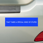 DAT HEEFT EEN SPECIALE SOORT STUPID BUMPERSTICKER (Op auto)
