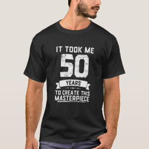  dat ik er 50 jaar over heb gedaan, Creëer 50T T-shirt