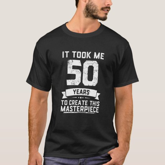 dat ik er 50 jaar over heb gedaan, Creëer 50T T-shirt (Voorkant)