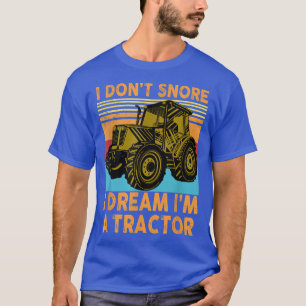 dat ik niet droomde dat ik een tractor ben, grapp t-shirt