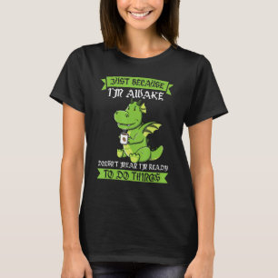 Dat ik wakker ben, betekent niet dat Dinos Drink C T-shirt
