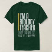 dat in nooit verkeerde biologie leraar t-shirt (Design voorkant)