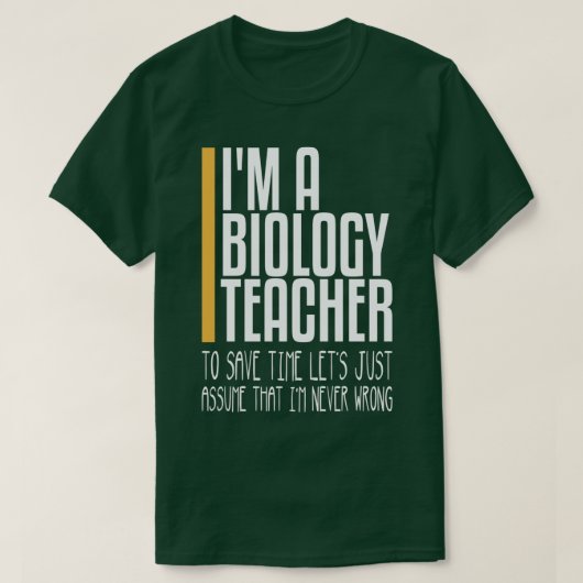 dat in nooit verkeerde biologie leraar t-shirt (Design voorkant)