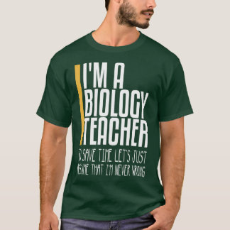 dat in nooit verkeerde biologie leraar t-shirt