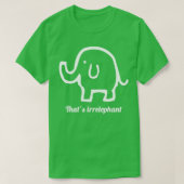 Dat irrelevante irrelevante olifantenpun Funny T-shirt (Design voorkant)