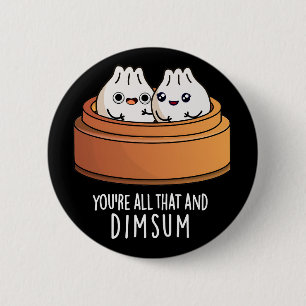 Dat is alles en Dimsum Funny Food Pun Dark BG Ronde Button 5,7 Cm