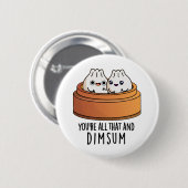 Dat is alles en Dimsum Funny Food Pun Ronde Button 5,7 Cm (Voorkant /achterkant)